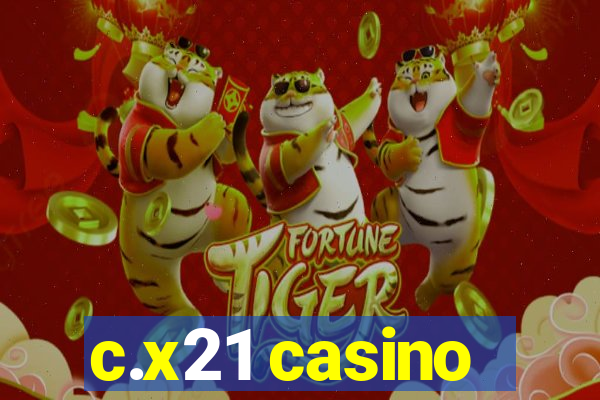 c.x21 casino